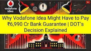 Why Vodafone Idea Might Have to Pay ₹6,990 Cr Bank Guarantee | DOT’s Decision Explained