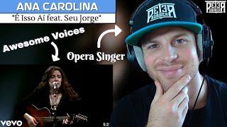 My First Time Hearing ANA CAROLINA! Opera Singer Reaction (& Vocal ANALYSIS) | "É Isso Aí"