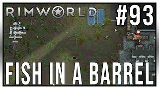 Fish In A Barrel - Rimworld Episode #93