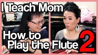 I Teach Mom How to Play the Flute 2