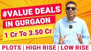 Value Deals In Gurgaon | 1 Cr To 4 Cr | Plots | High Rise | Low Rise | Realty Reviews