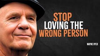 Don't Be An Emotional Fool And Stop Loving The Wrong Person | Wayne Dyer Motivation