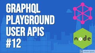 Graphql Playground   User APIs #12