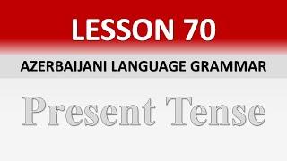 Lesson70. Present Tense in Azerbaijani Language