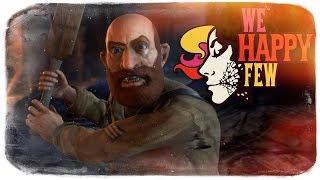 БЕЗУМНЫЙ ОЛЛИ! ● We Happy Few