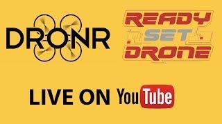 Live With DRONR and Ready Set Drone - June 4, 2017