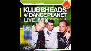 Klubbheads - Live Mix@Dance planet vol. 10 (2) (2003)