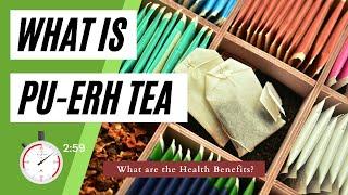 What is Pu erh Tea ? And Does it Have HEALTH BENEFITS ?