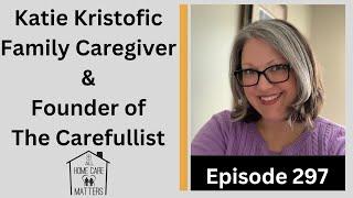 Katie Kristofic Family Caregiver and Founder of The Carefullist