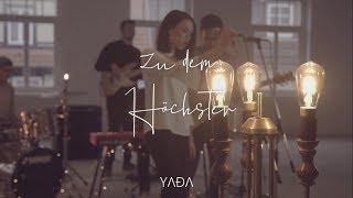 Zu dem Höchsten (Official Music Video) – YADA Worship