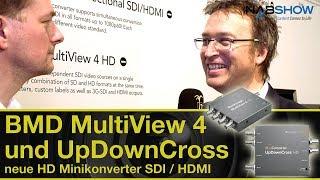 BMD MiniConverter UpDownCross HD und MultiView 4 HD - NAB-Show Report 2018