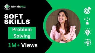 Soft Skills | Problem Solving | Skills training | TutorialsPoint