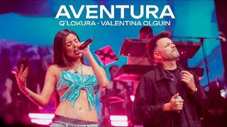 Q' Lokura, Valentina Olguin - Aventura (Movistar Arena)