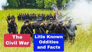 Little Known Oddities and Facts About The Civil War