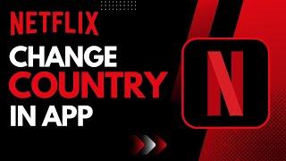 How to Change Country in Netflix App !