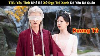 Review Phim: Tiểu Yêu Tinh Nhỏ Bé Xử Đẹp Trà Xanh Để Yêu Đế Quân | Full | Trầm Vụn Hương Phai