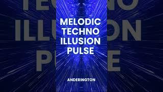 Melodic Techno Illusion PulsehAnDerington #shorts