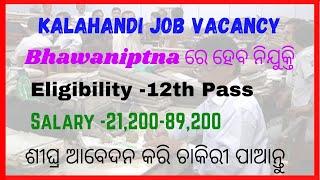 Latest kalahandi bhawaniptna job vacancy2021... Govt vacancy in kalahandi, bhawaniptna