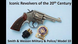 Iconic revolvers of the 20th century   Smith & Wesson Military & Police revolver   AKA Model 10