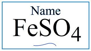 How to Write the Name for FeSO4