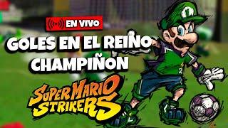 Goleando por todo el reino champiñón / Platicamos un ratillo