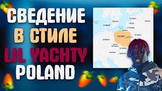 СВЕДЕНИЕ В СТИЛЕ LIL YACHTY - POLAND В FL STUDIO!! ВИБРО ЗВУК НА ВОКАЛЕ!