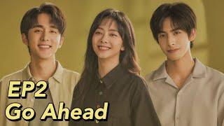 [ENG SUB] Go Ahead EP2 | Starring: Tan Songyun, Song Weilong, Zhang Xincheng| Romantic Comedy Drama