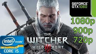 The Witcher 3: Wild Hunt - i5 4460 - 8GB RAM - GTX 1060 - 1080p - 900p - 720p