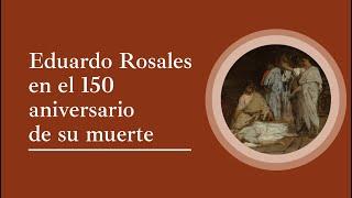 "Eduardo Rosales en el 150 aniversario de su muerte" por Pedro J.  Martínez Plaza