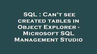 SQL : Can't see created tables in Object Explorer - Microsoft SQL Management Studio