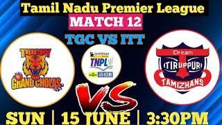 Trichy Grand Cholas vs IDream Tiruppur 12th match toss prediction today TNPL 2025 | Who will win