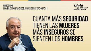 Ep.48 | La GRAN paradoja: hombres confundidos, mujeres decepcionadas |Ojalá lo hubiera sabido antes