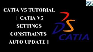 CATIA V5 Tutorial || CATIA V5 SETTINGS for Constraints Auto Update ||