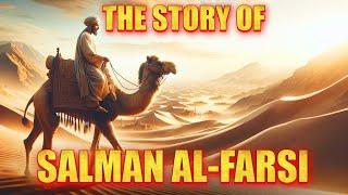 Salman Al-Farsi: From Fire-worshipper to Faithful Companion