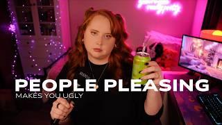 people pleasing makes you ugly