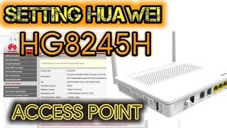 Tutorial cara setting router huawei HG8245H sebagai Access Point