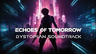 Echoes of Tomorrow: Dystopian Soundtrack for a Futuristic Rebellion