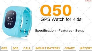 Q50 GPS Smart Watch | How to use Kids Q50 Watch | Features | Setup | Setracker Application