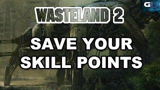 Wasteland 2 - Best Guide on How to Save Your Skill Points