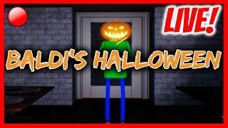 BALDI'S HALLOWEEN LIVE!  Baldi's Unreal Basics HALLOWEEN UPDATE! Baldi's Basics Live Stream 1.4.9