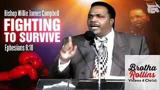 Bishop Willie James Campbell Preaching " Fighting to Survive "