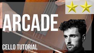 How to play Arcade by Duncan Laurence ft FLETCHER on Cello (Tutorial)