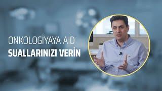 Dr. Elgün Səmədov - Onkologiyaya aid suallarınızı verin
