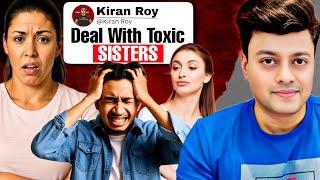How To Deal With Toxic Sisters And How They Ruin Your Life | Kiran Roy Analysis And Observation
