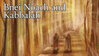 Bnei Noach and Kabbalah: WHAT NOBODY TELLS YOU