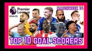 PREMIER LEAGUE TOP 10 GOAL SCORERS 2024/25 TODAY - MATCHWEEK 14