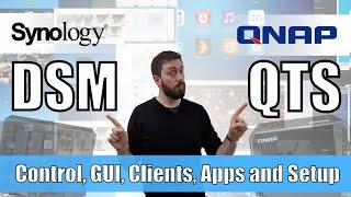 Synology DSM vs QNAP QTS - Control, GUI, Access, Apps and Customization