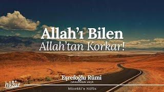 Allah'ı bilen Allah’tan korkar! | Eşrefoğlu Rûmî