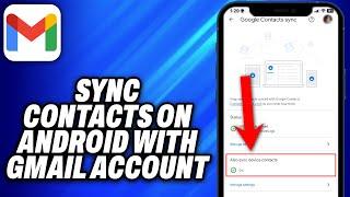 How To Sync Contacts on Android With Gmail Account (2024) - Easy Fix