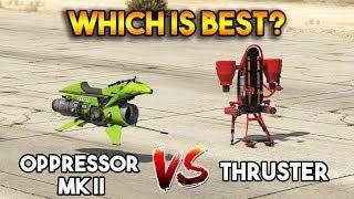 GTA 5 ONLINE : OPPRESSOR MK II VS THRUSTER (WHICH IS BEST?)